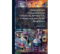 Descriptive Catalogue Of Chemical Apparatus, Chemicals And Pure Reagents