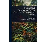 Descriptive Catalogue Of The Grasses Of The United States