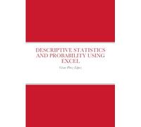 DESCRIPTIVE STATISTICS AND PROBABILITY USING EXCEL