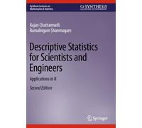 Descriptive Statistics for Scientists and Engineers : Applications in R
