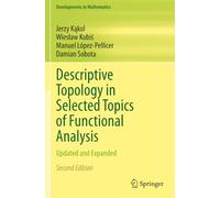 Descriptive Topology in Selected Topics of Functional Analysis: Updated and Expanded (Developments in Mathematics)