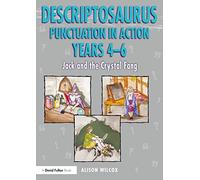 Descriptosaurus Punctuation in Action Years 4-6: Jack and the Crystal Fang: Jack and the Crystal Fang