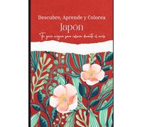 Descubre, aprende y colorea. Japón: Tu guía viajera para colorear durante el vuelo. (Coloring book)