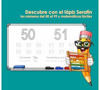 Descubre con el lápiz Serafín: los números del 50 al 99 y matemáticas fáciles.
