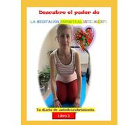 Descubre el poder de la Meditación Espiritual Inteligente: Tu diario de autodescubrimiento
