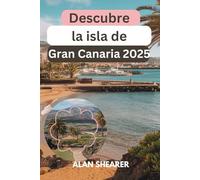 Descubre la isla de Gran Canaria 2025: La guía privilegiada sobre aventuras, historia y costas bañadas por el sol
