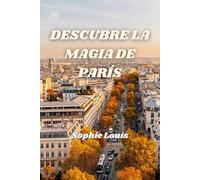 DESCUBRE LA MAGIA DE PARÍS: Explora lo mejor de París con confianza y estilo