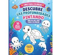 Descubre las Profundidades Pintando: Libro para colorear de animales marinos | 30 dibujos grandes y fáciles para niños y niñas de 3 a 7 años