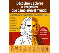¡Descubre y Colorea a los Genios que Cambiaron el Mundo!: Un libro educativo y divertido para niños y niñas de 7 años o más. Con 40 personajes históricos para colorear, aprender y divertirse.