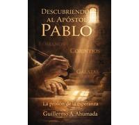Descubriendo al Apóstol Pablo: La prisión de la esperanza