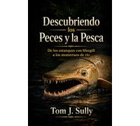 Descubriendo los Peces y la Pesca: De los estanques con bluegill a los monstruos de ríoDe los estanques con bluegill a los monstruos de río (Blue Monsters How to Catch Big Fish)