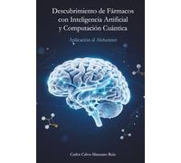 Descubrimiento de Fármacos con Inteligencia Artificial y Computación Cuántica: Aplicación al Alzheimer
