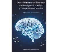 Descubrimiento de Fármacos con Inteligencia Artificial y Computación Cuántica: Aplicación al Alzheimer