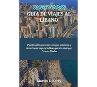 DESCUBRIR GUÍA DE VIAJES AL LÍBANO: Planificación esencial, consejos prácticos y atracciones imprescindibles para tu viaje por Oriente Medio