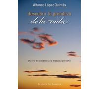 Descubrir la grandeza de la vida / Discover the Greatness of Life: Una via de ascenso a la madurez personal / A route of ascent to personal maturity