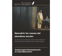 Descubrir las causas del abandono escolar: Un estudio sobre el abandono escolar en Kosigi Mandal del distrito de Kurnool en el estado indio de Andhra Pradesh