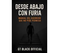 Desde Abajo con Furia: Manual del Guerrero que no Pide Permiso
