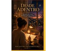 Desde Adentro: Reflexiones sobre el amor, la pérdida, la valentía y el regreso a uno mismo