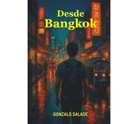 Desde Bangkok: Cuando el pasado te espera al otro lado del mundo