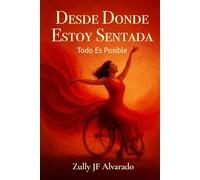 Desde Donde Estoy Sentada: Todo Es Posible