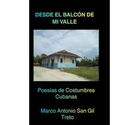 DESDE EL BALCÓN DE MI VALLE: Poesía de Costumbres Cubanas