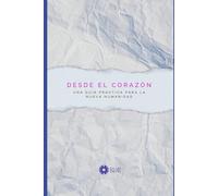 Desde el Corazón: Una guía práctica para la nueva humanidad