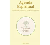 Desde el Valle: Una agenda espiritual de mujeres de fe, propósito y amor.