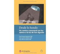 Desde lo hondo: Un camino cuaresmal con los salmos a la luz de San Agustín (Cuaderos de Recolección)