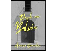 Desde mi balcón: Novela, historia y romance