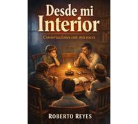 DESDE MI INTERIOR, CONVERSACIONES CON MIS VOCES
