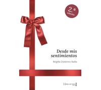 Desde mis sentimientos: Prosa poética sensorial sobre amor, deseo, melancolía y renacer