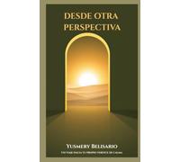 Desde otra perspectiva: Un viaje hacia la transformación personal y libertad mental
