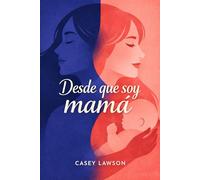 Desde que soy mamá: Una transformación íntima entre el amor, el miedo y la identidad