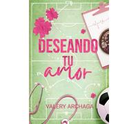 Deseando Tu Amor: Un Romance Inesperado entre un Futbolista y una Madre Soltera