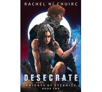 Desecrate: 2 (Knights of Eternity)