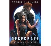Desecrate: 2 (Knights of Eternity)