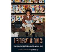 Desegregating Comics: Debating Blackness in the Golden Age of American Comics