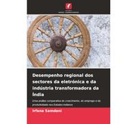 Desempenho regional dos sectores da eletrónica e da indústria transformadora da Índia: Uma análise comparativa do crescimento, do emprego e da produtividade nos Estados indianos