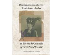 Desempolvando el ayer: feminismo y lucha en la obra de Consuelo Álvarez Pool, 'Violeta'