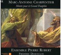 Desenclos Ensemble Pierre - Charpentier: Motets Pour Le Gr