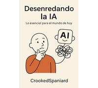 Desenredando la IA: Una guía para docentes y familias que quieren entender la IA sin complicaciones