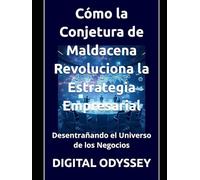 Desentrañando el Universo de los Negocios: Cómo la Conjetura de Maldacena Revoluciona la Estrategia Empresarial (Líder 4.0: Cómo Gestionar Equipos y Tomar Decisiones en entornos dinámicos)