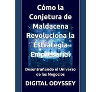 Desentrañando el Universo de los Negocios: Cómo la Conjetura de Maldacena Revoluciona la Estrategia Empresarial (Líder 4.0: Cómo Gestionar Equipos y Tomar Decisiones en entornos dinámicos)