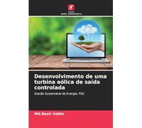 Desenvolvimento de uma turbina eólica de saída controlada: Gestão Sustentável de Energia, PSU