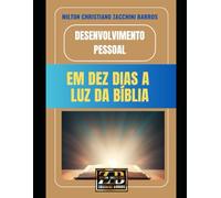 DESENVOLVIMENTO PESSOAL: EM DEZ DIAS A LUZ DA BÍBLIA