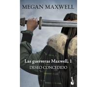 Deseo concedido: Las guerreras Maxwell 1 (Biblioteca Megan Maxwell)