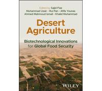 Desert Agriculture : Biotechnological Innovations for Global Food Security