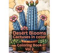 Desert Blooms: Cactuses in Color Coloring Book Vol 2
