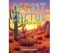 Desert Cactus Coloring Book: An Artistic Escape into the Cacti Canvas for Mindful Relaxation