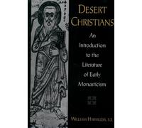 Desert Christians: An Introduction to the Literature of Early Monasticism